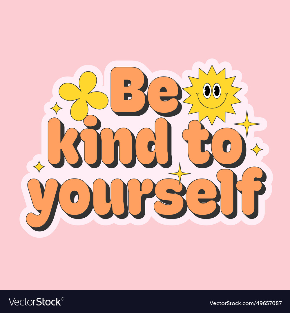 Be kind to yourself inspirational slogan in groovy