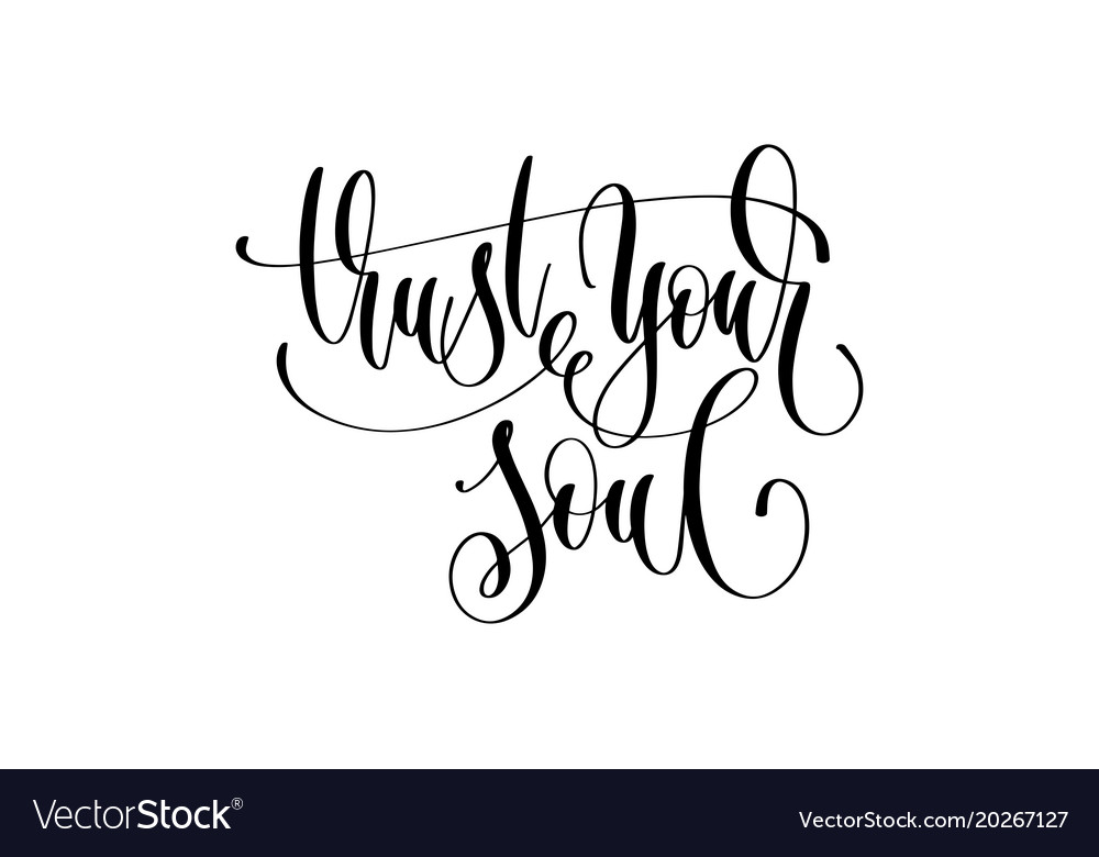 Trust Your Soul Hand Lettering Positive Quote Vector Image New Positive Quote Trust Your Soul Hand Lettering Positive Quote Vector Image New Positive Quote