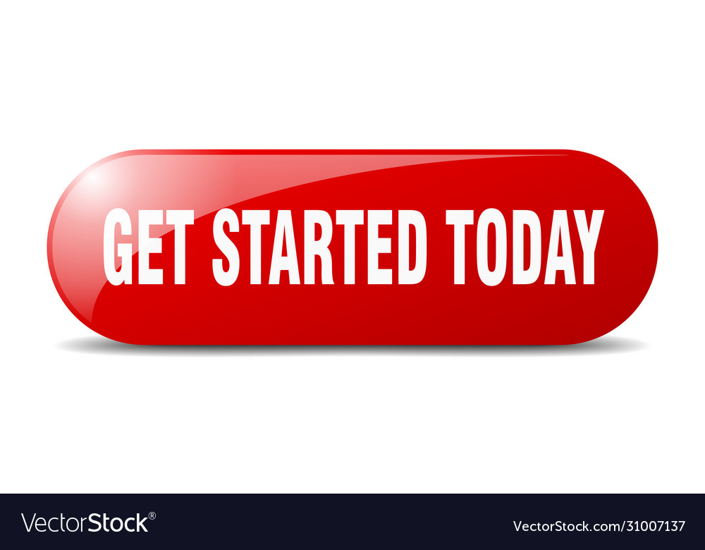 Get started today button sign