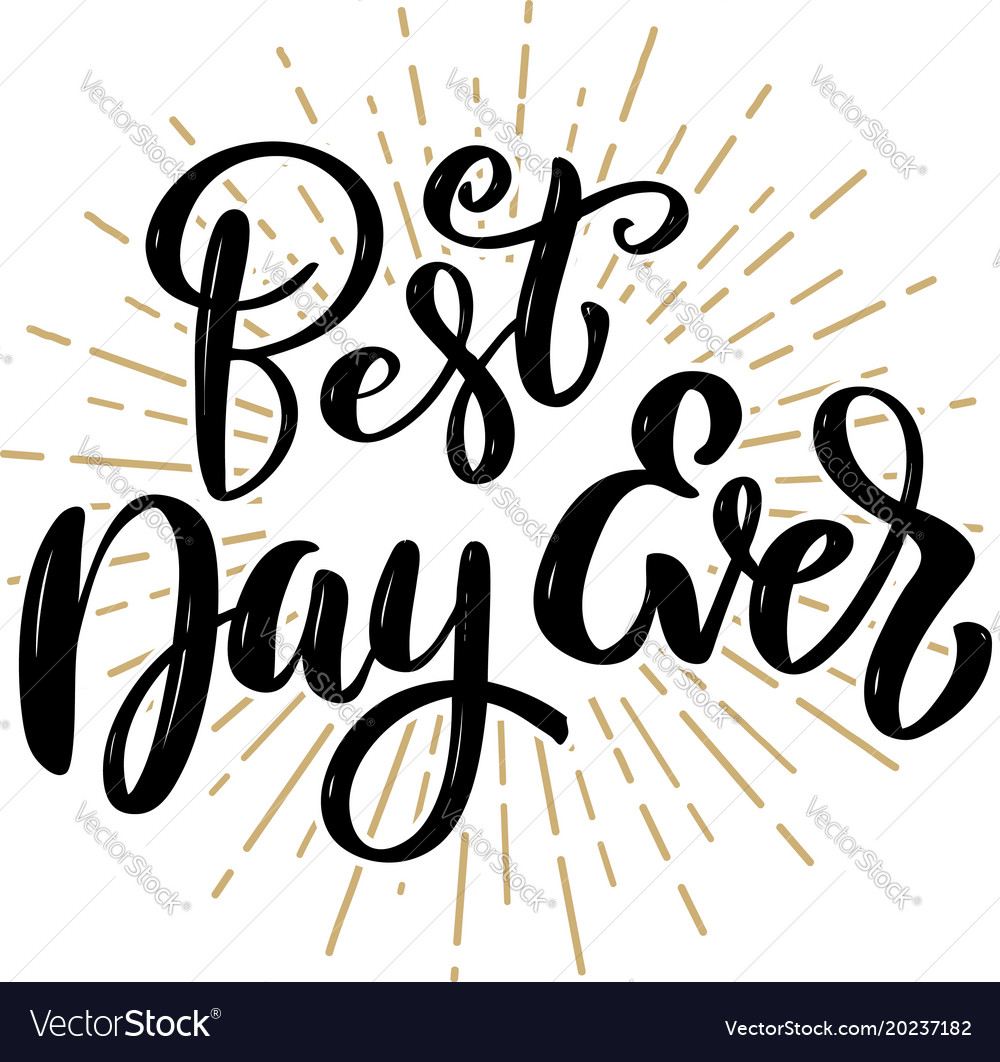 best day ever hand drawn motivation lettering vector image