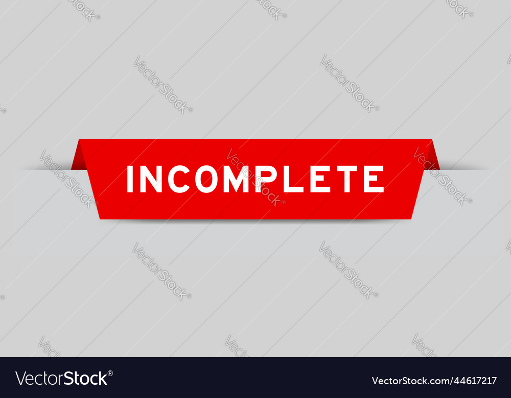 Red color inserted label with word incomplete vector image Red color inserted label with word incomplete