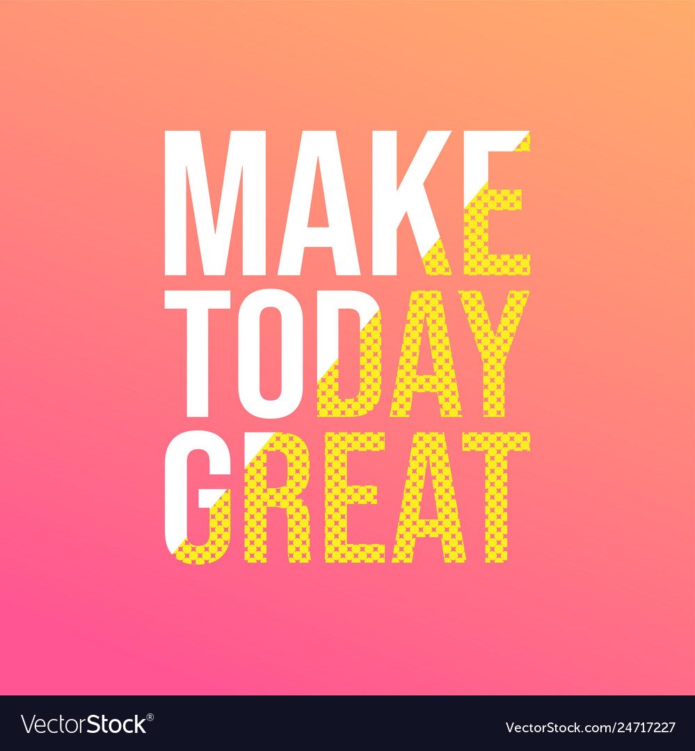 Make today great life quote with modern background