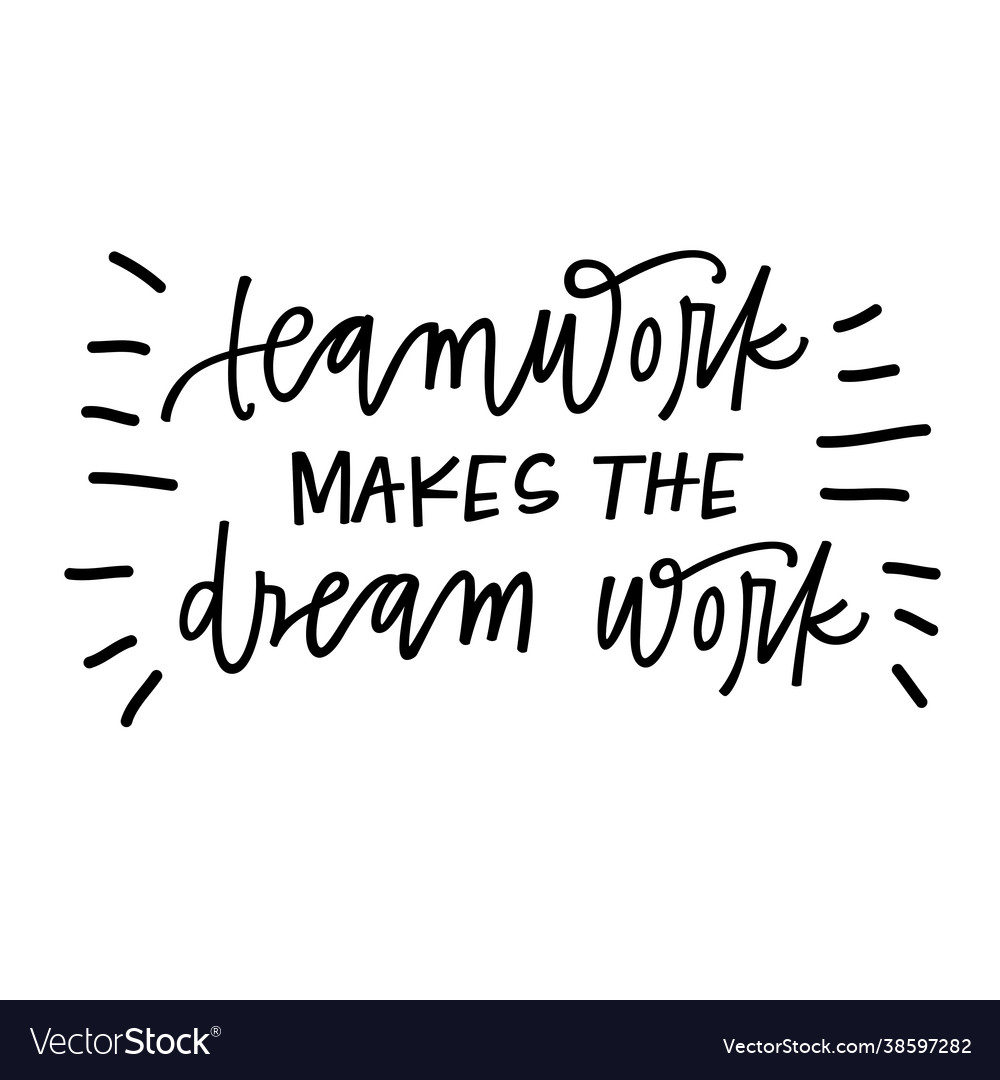 Teamwork makes dream work Royalty Free Vector Image