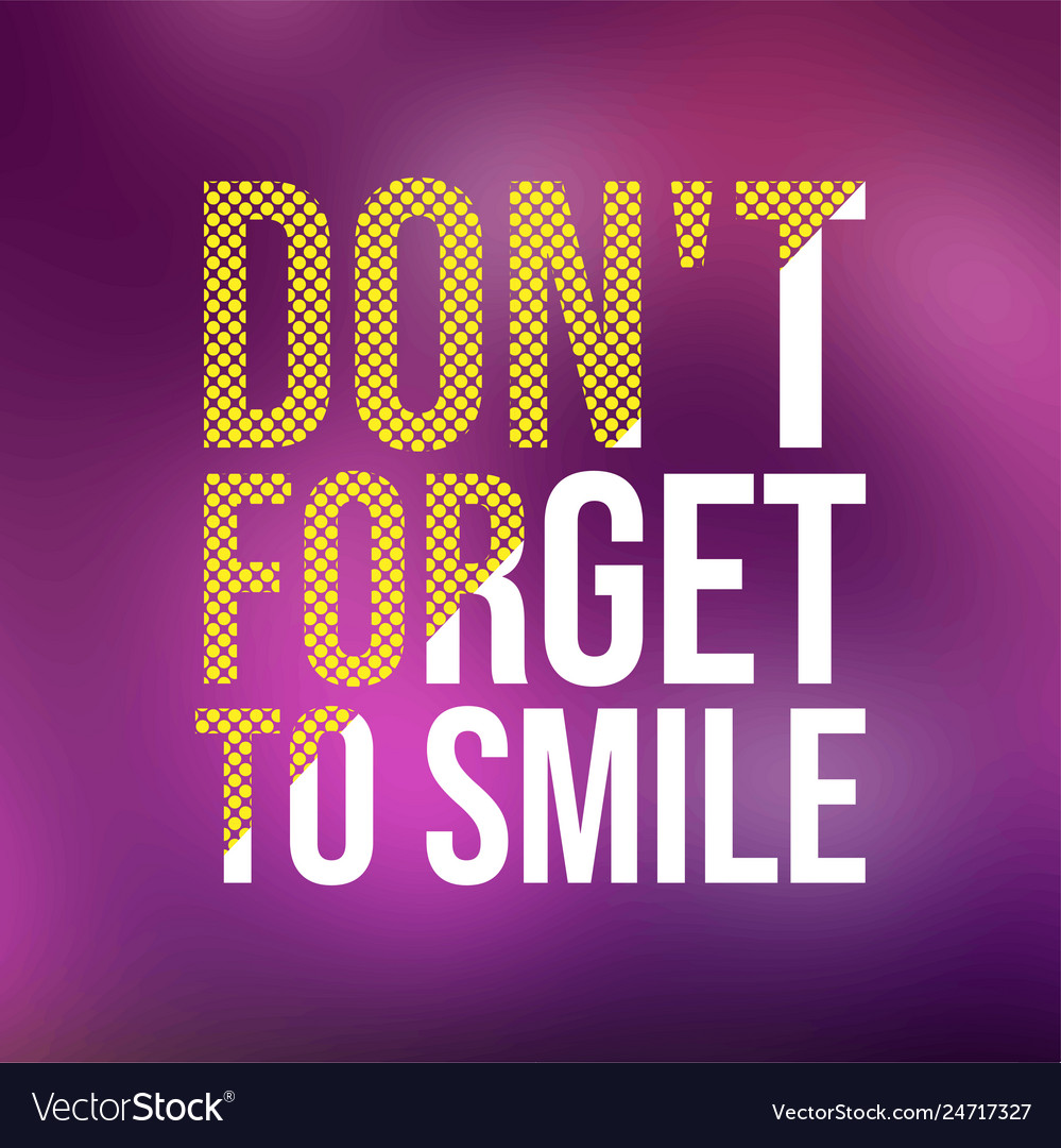 Dont forget to smile life quote with modern