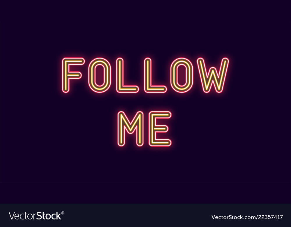 Neon inscription of follow me Royalty Free Vector Image