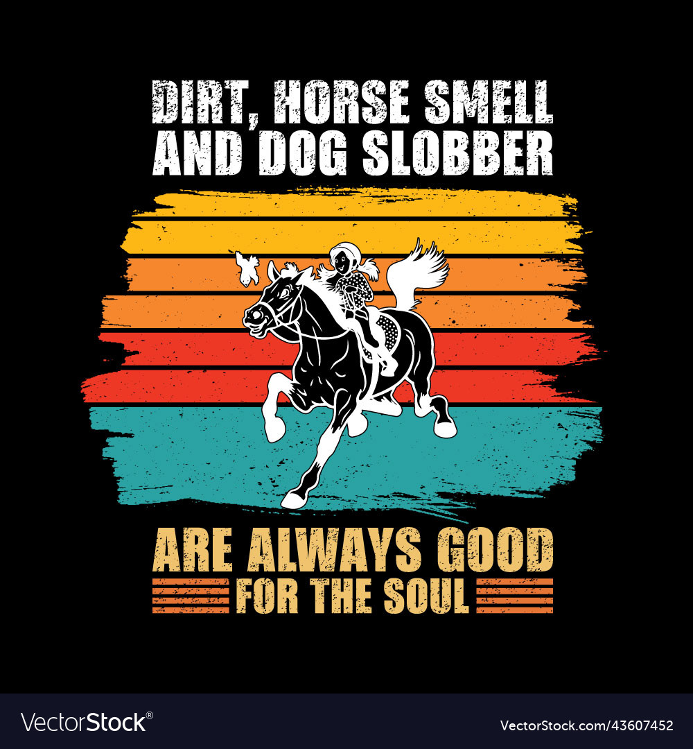 Dirt Horse Smell And Dog Slobber Tshirt Dirt Horse Smell And Dog Slobber Tshirt