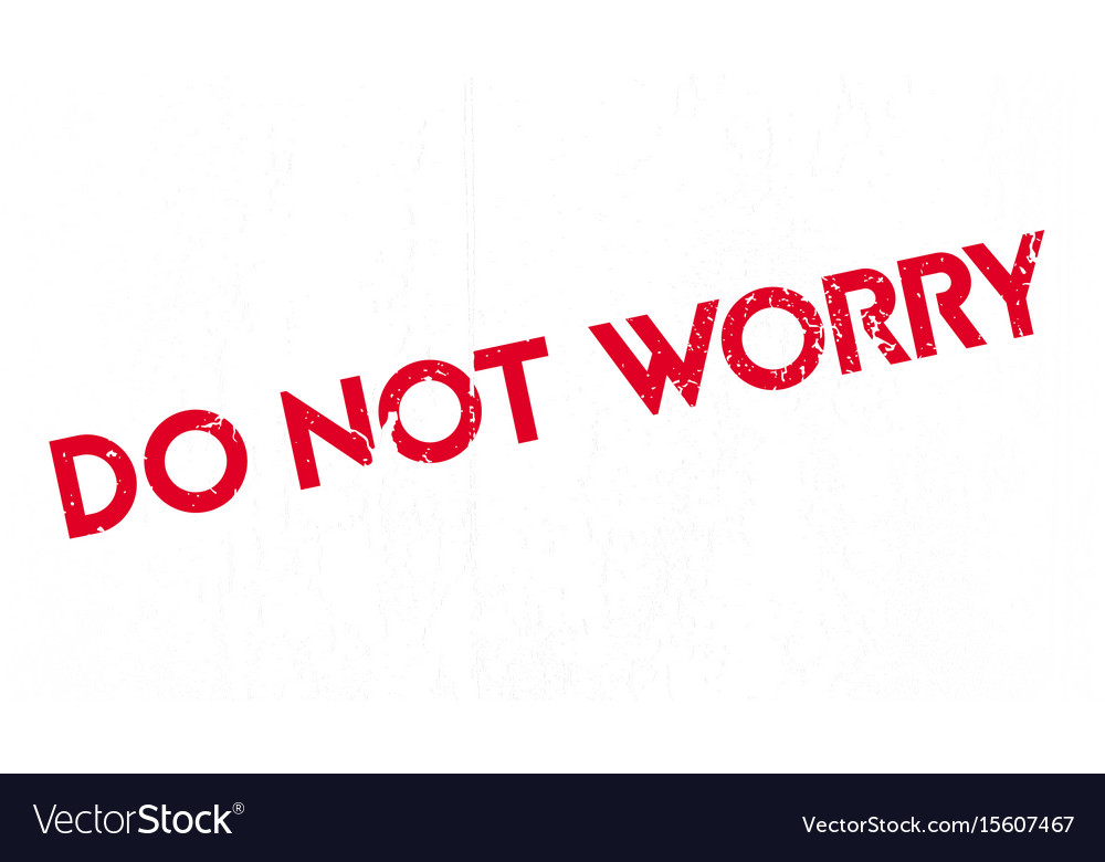 Do not worry rubber stamp