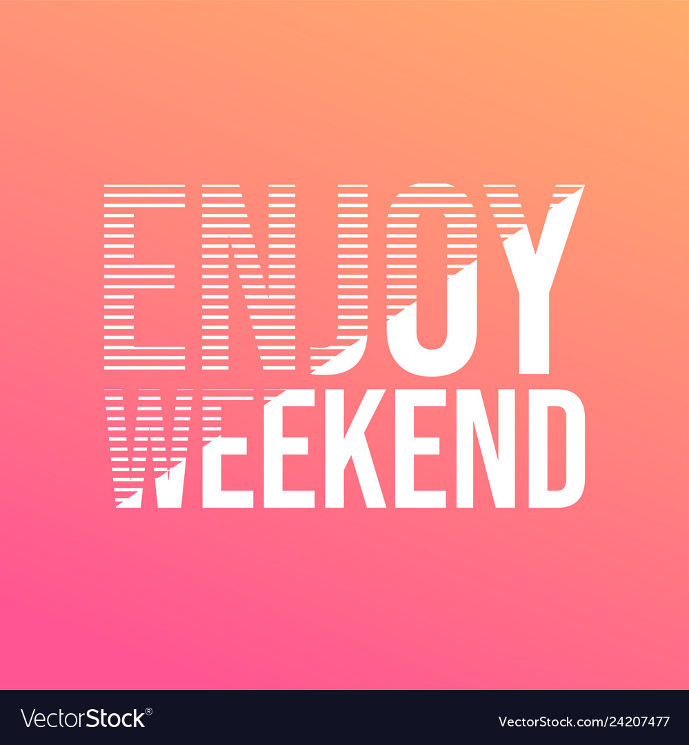 Enjoy weekend life quote with modern background Vector Image