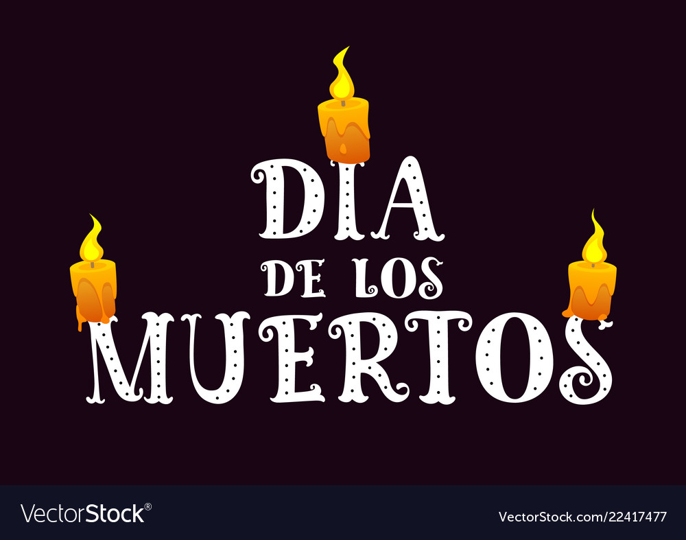 Text dia de los muertos with burning candles