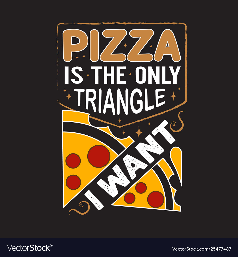 Pizza quote and saying good for print design