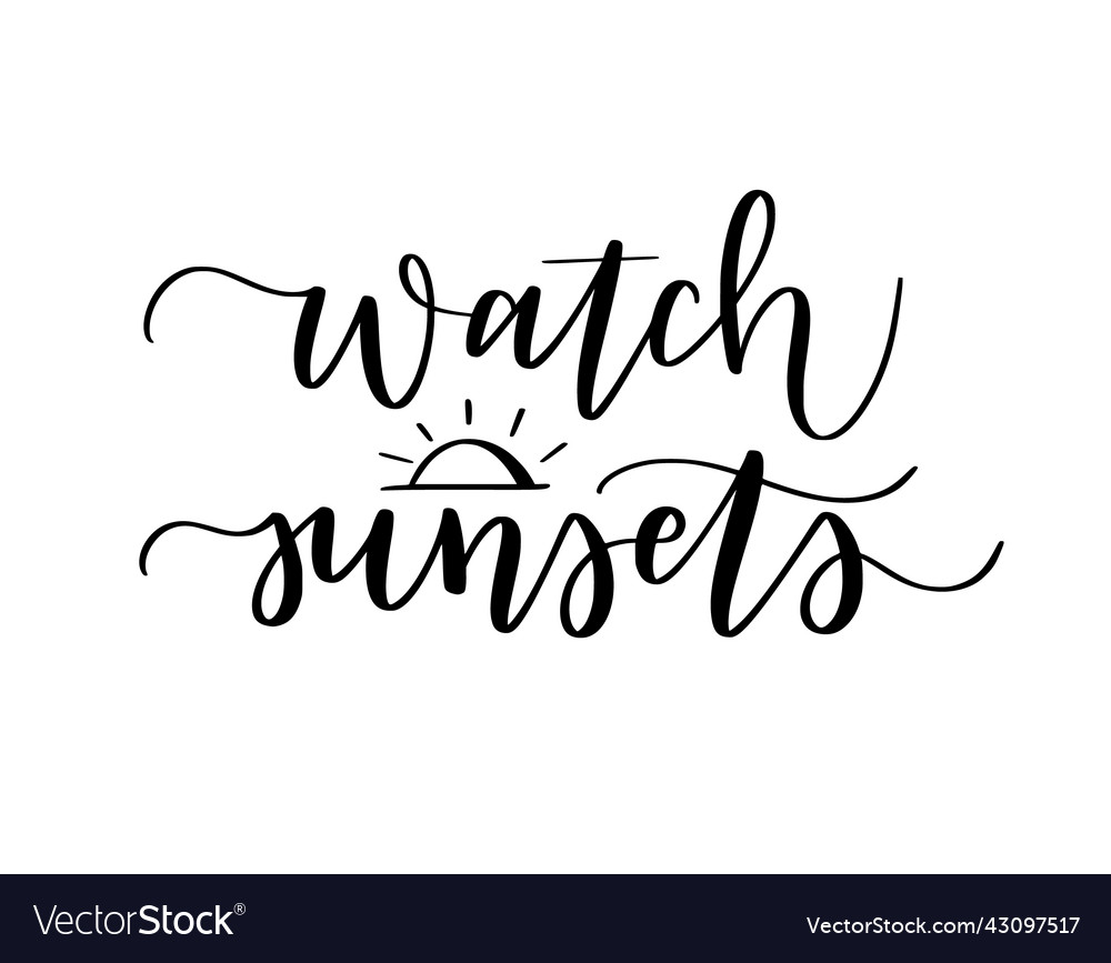 Watch sunsets cute summer beach quote Royalty Free Vector