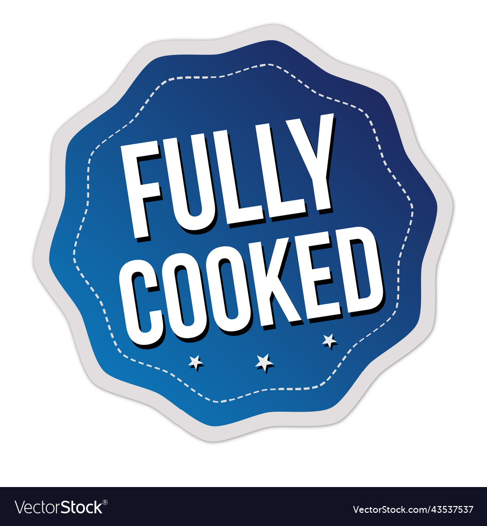 Fully cooked label or sticker Royalty Free Vector Image