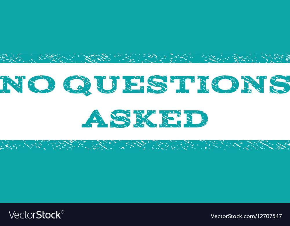 no-questions-asked-watermark-stamp-royalty-free-vector-image