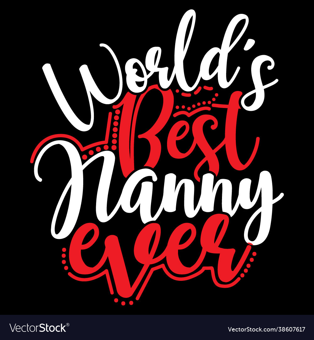 Worlds best nanny ever heart love design Vector Image