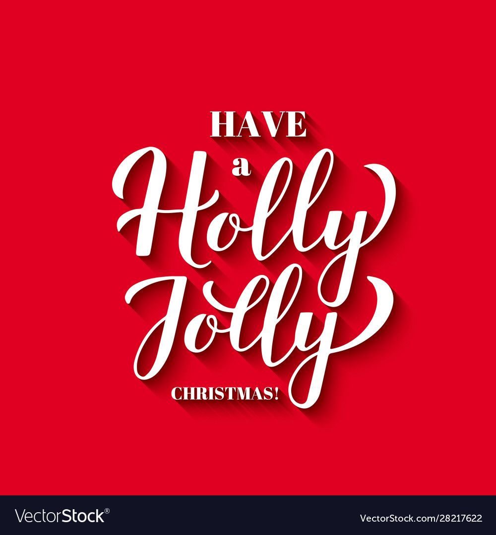 Have a holly jolly christmas calligraphy hand vector image Have a holly jolly christmas calligraphy hand