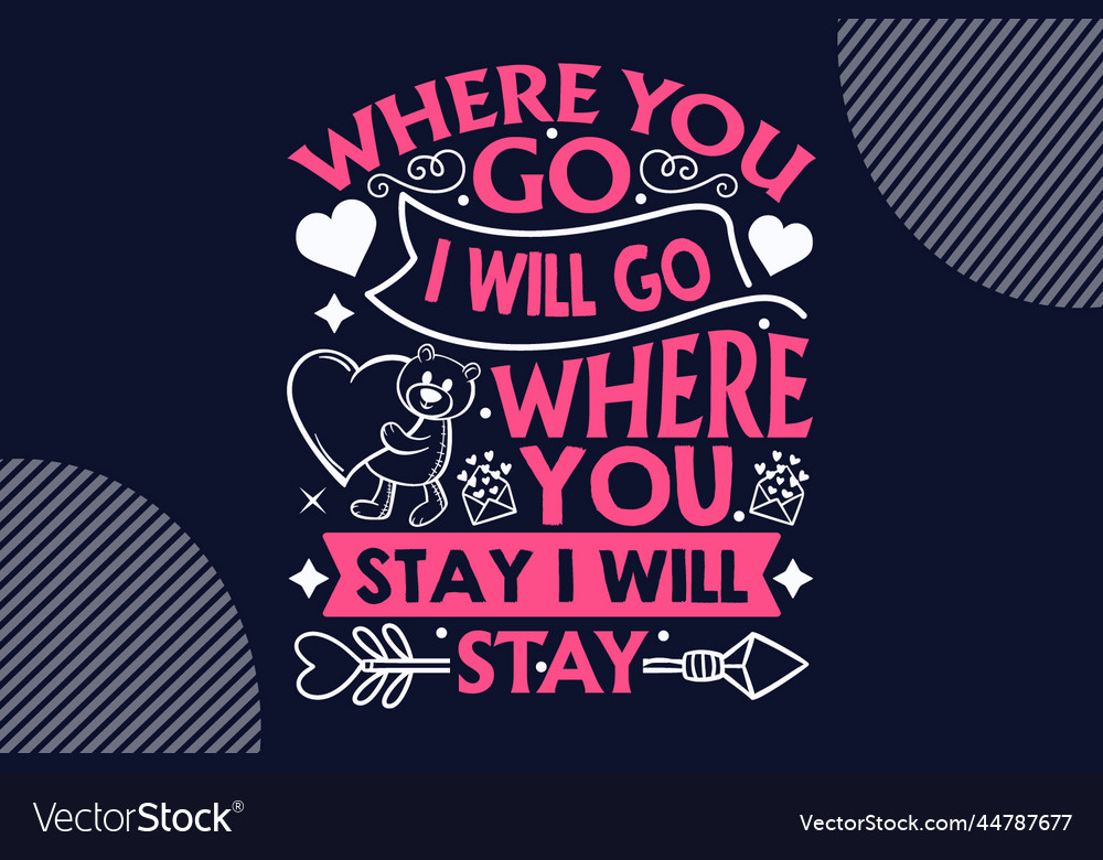 Where you go i will stay royalty free vector image