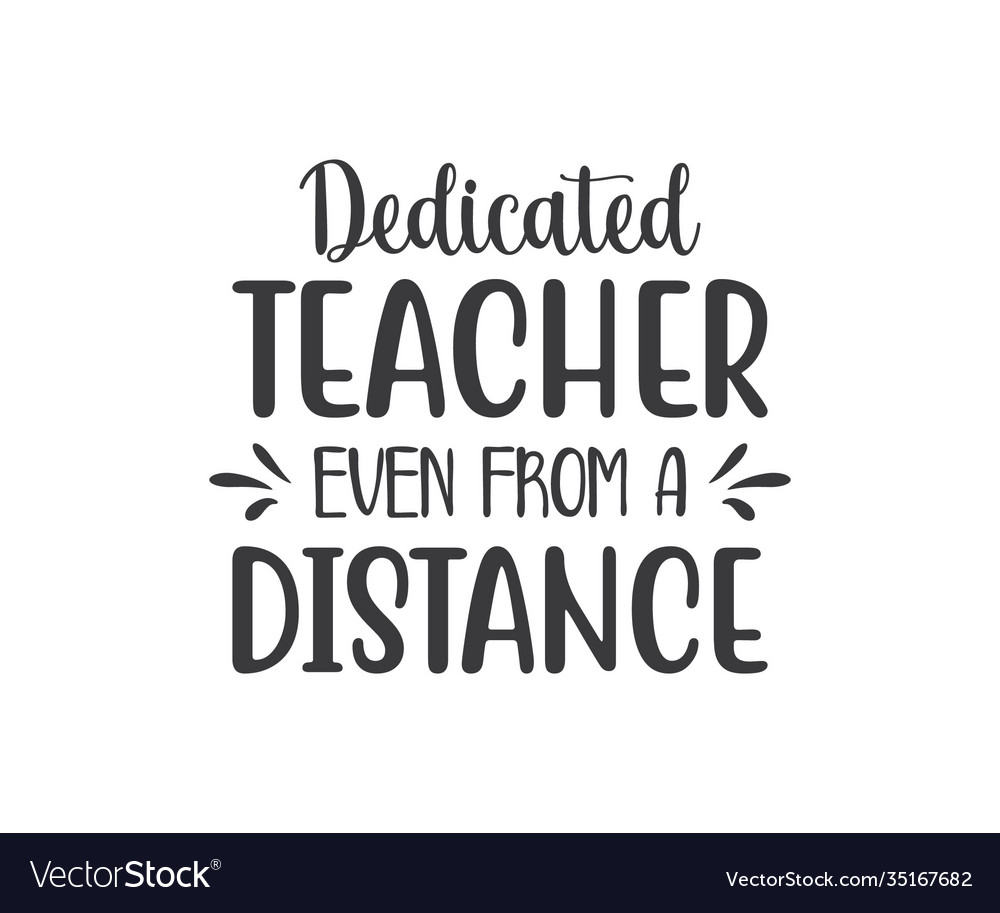 Dedicated Teacher Even From A Distance Royalty Free Vector