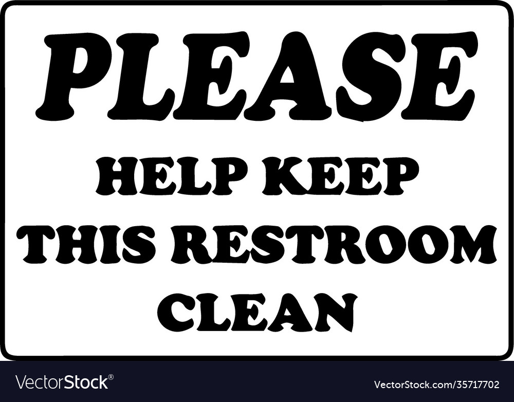 Please help keep this restroom clean inspirational