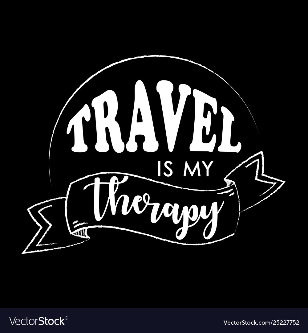 Travel Is My Therapy Typography Royalty Free Vector Image 6414