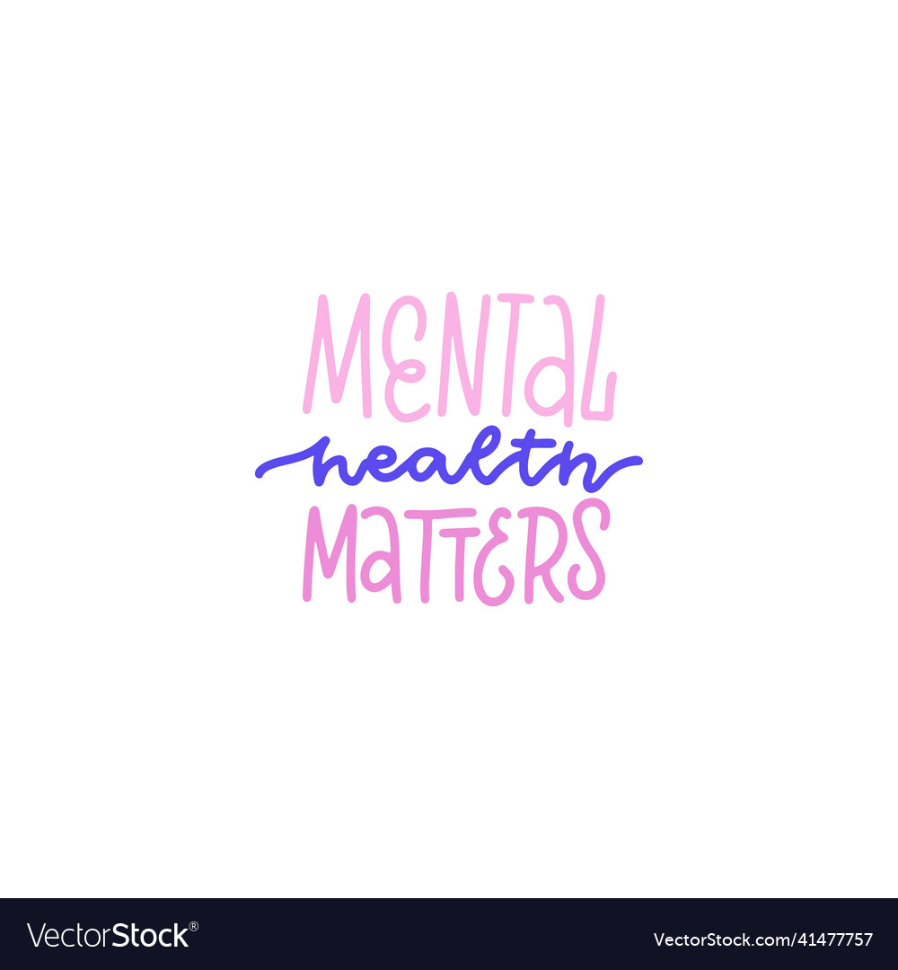 Mental health matters - lettering quote linear Vector Image