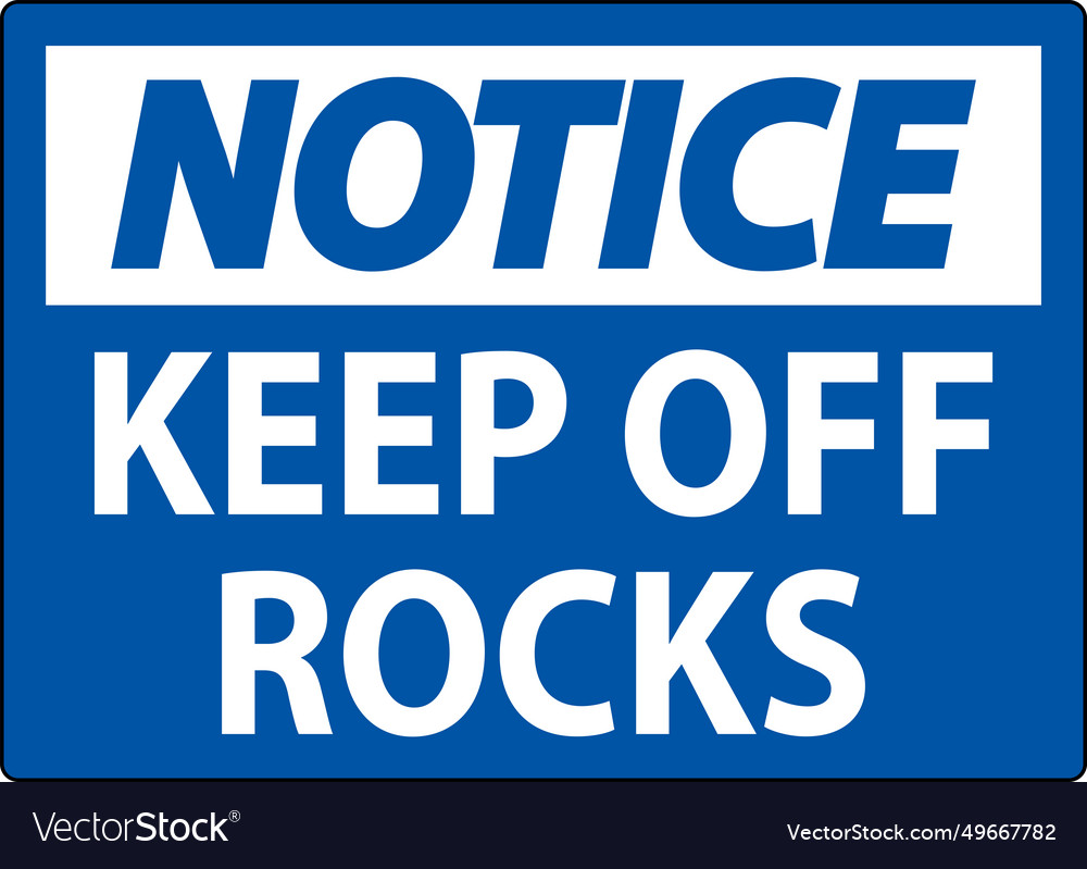 Notice sign keep off rocks Royalty Free Vector Image