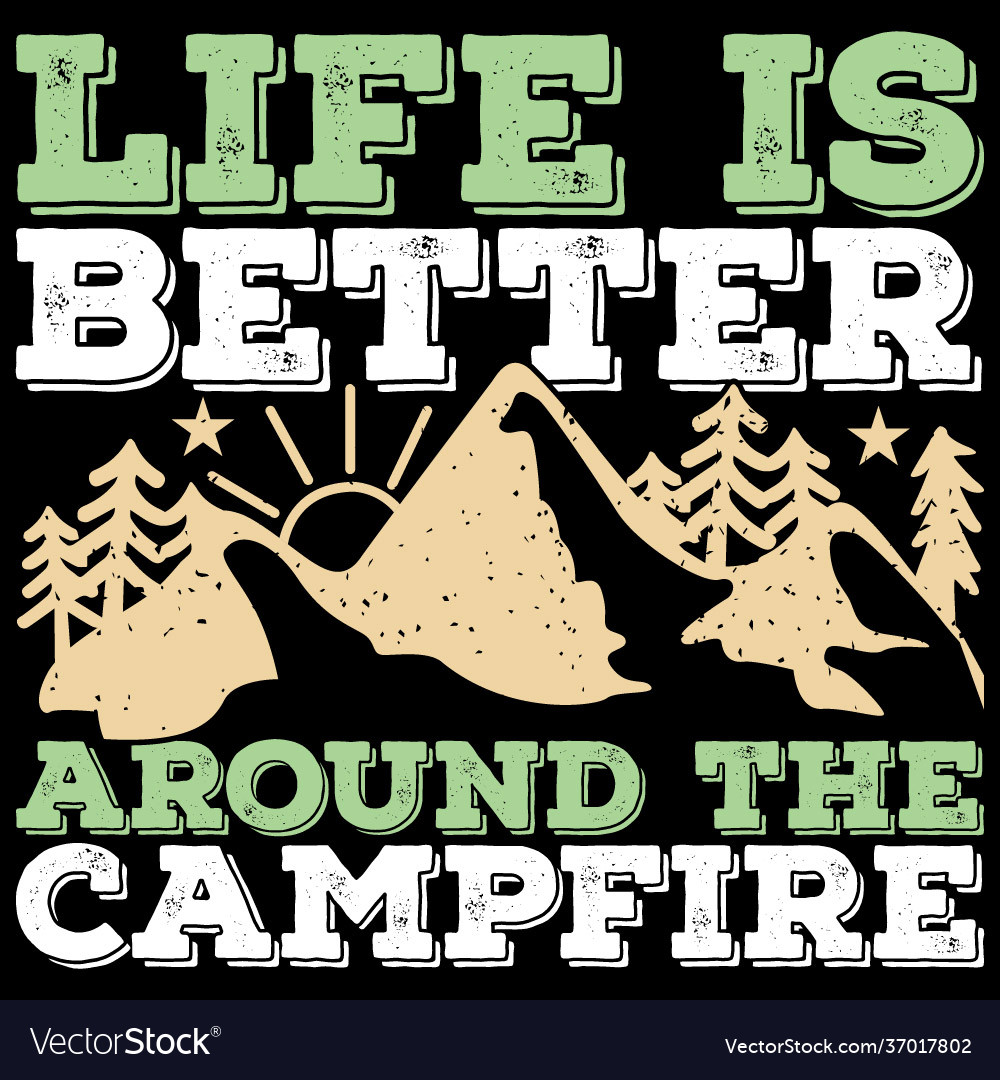 Life is better around campfire quotes vector image Life is better around campfire quotes