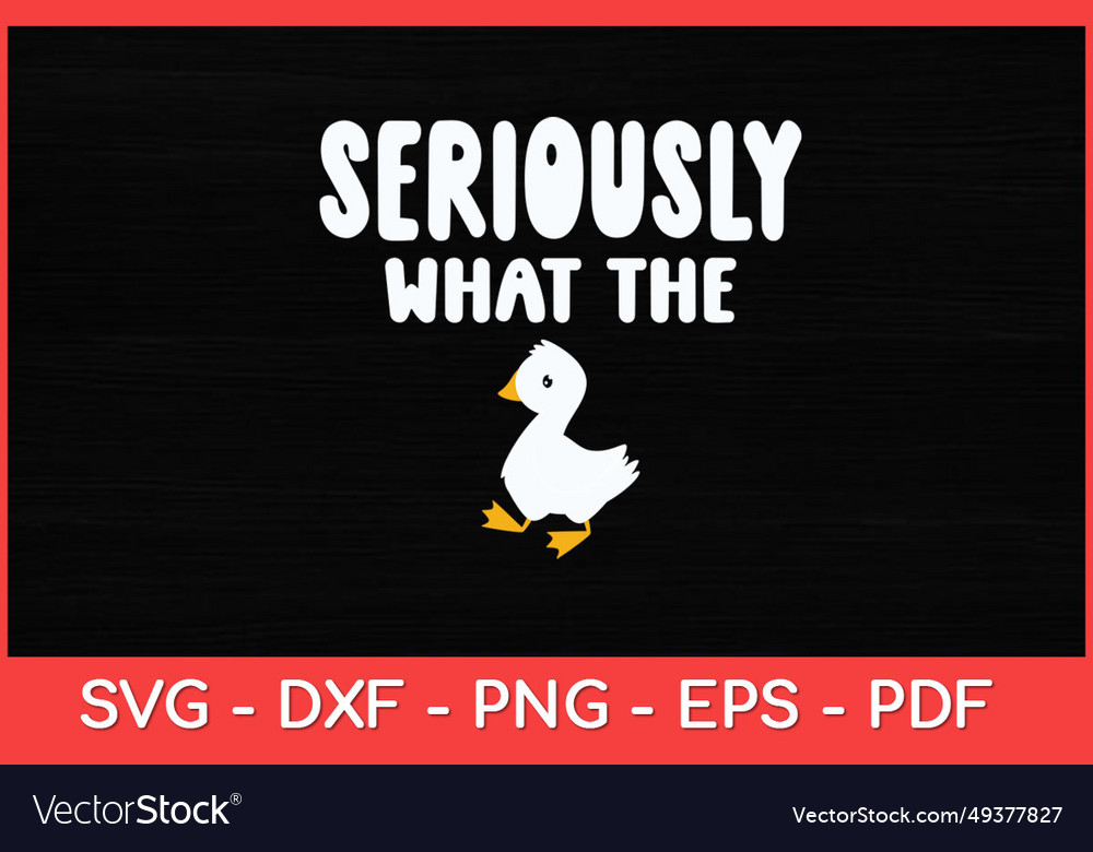 Seriously what the duck - duck lover pun Vector Image