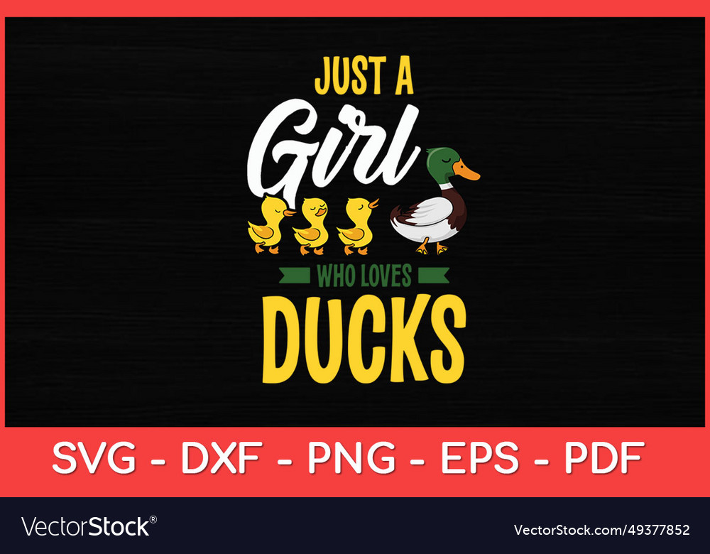 Just a girl who loves ducks - duck lover funny Vector Image