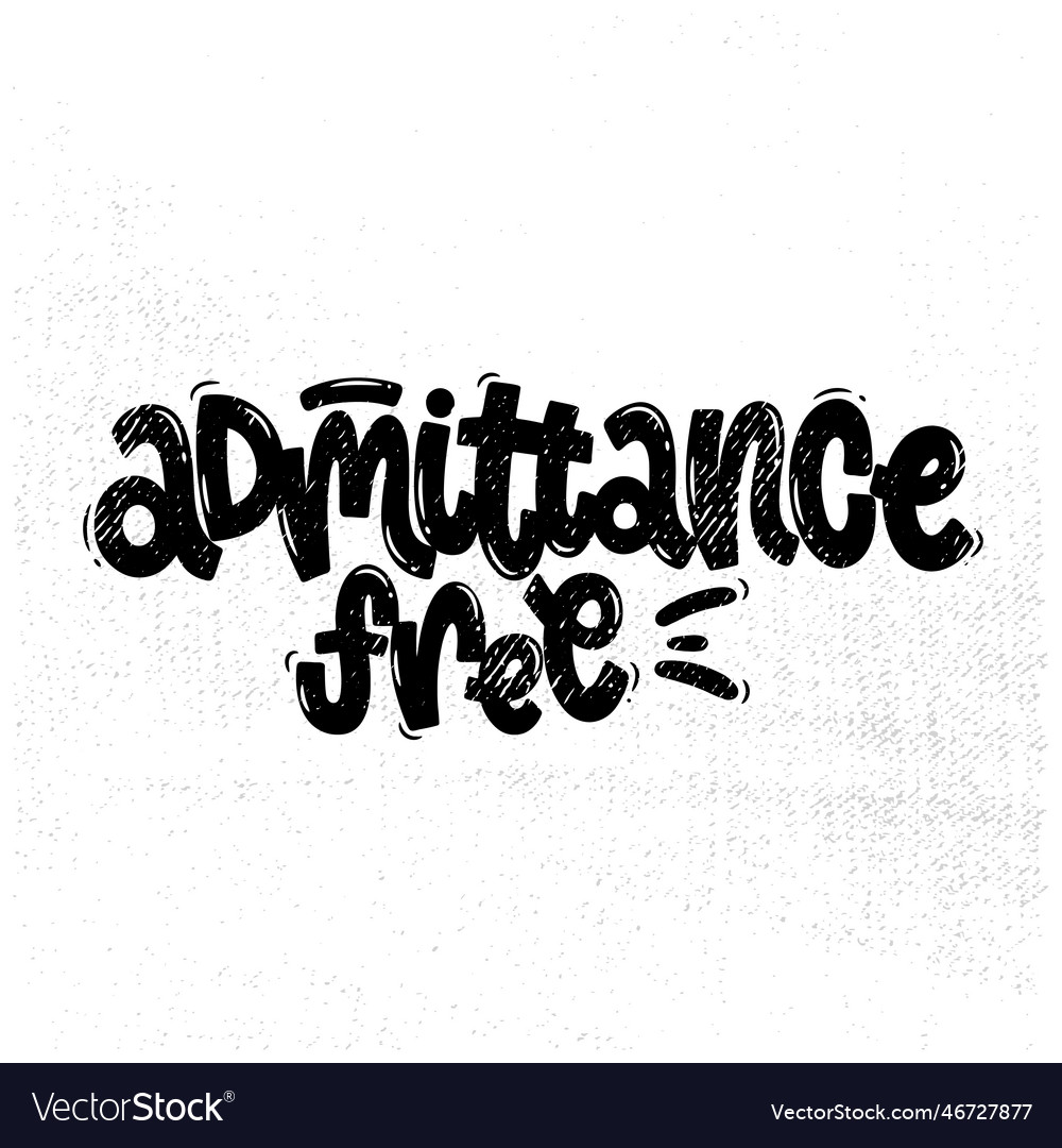 Admittance free lettering Royalty Free Vector Image