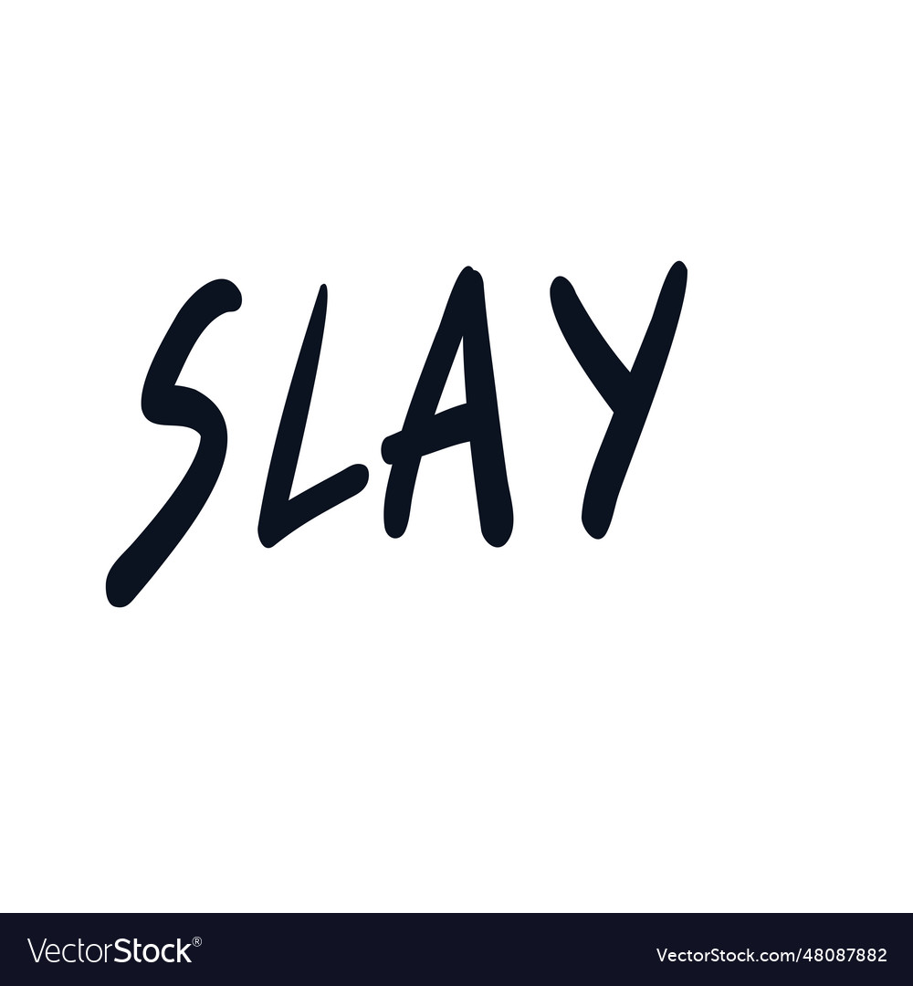 Slay hand written inspirational quote Royalty Free Vector