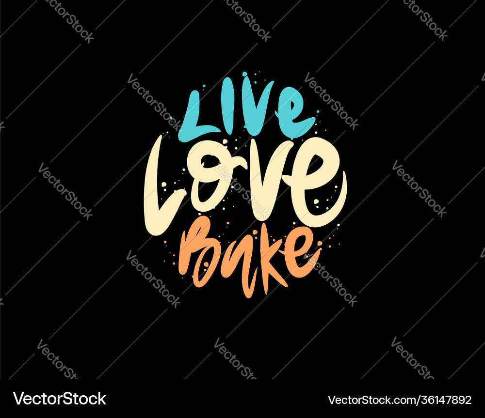 Live love bake lettering text on black background Vector Image