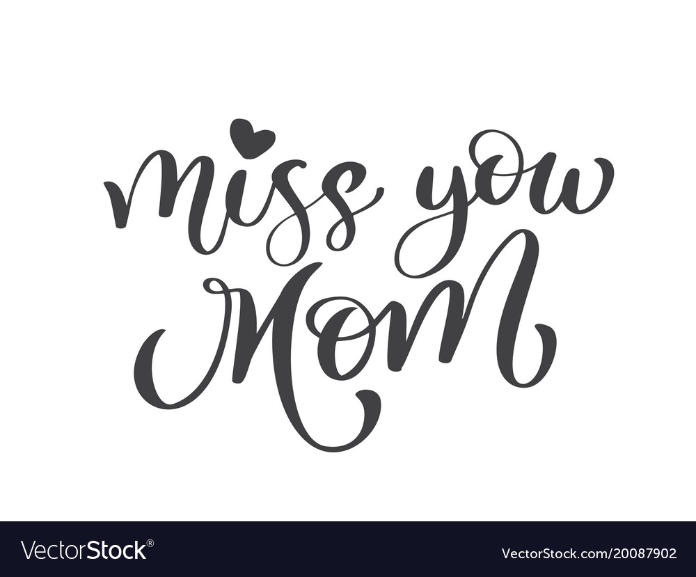 Miss you mom text hand drawn lettering design Vector Image