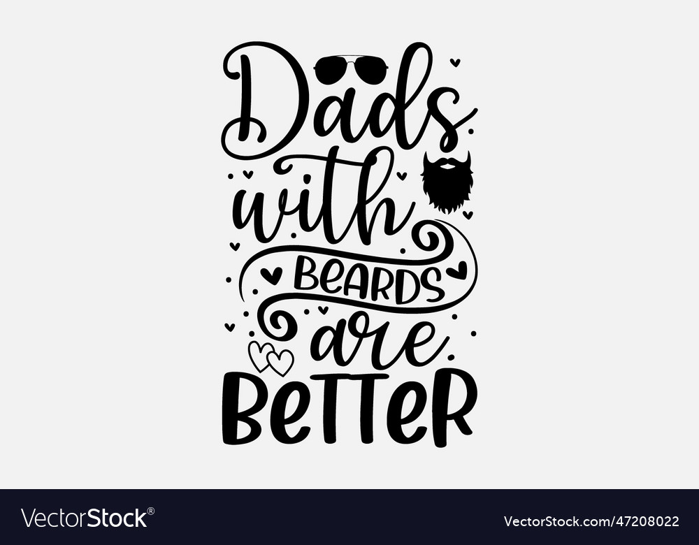 Dads with beards are better Royalty Free Vector Image