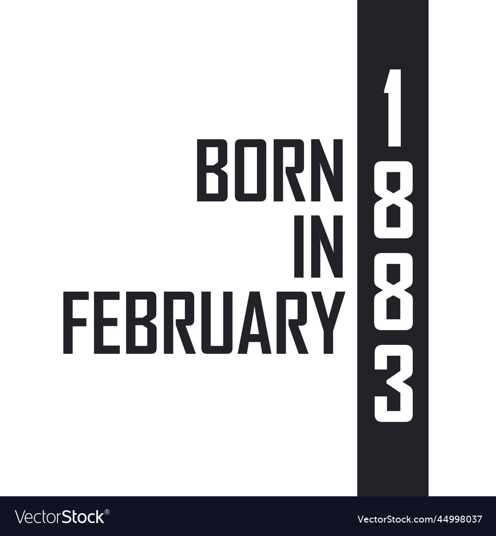 born-in-february-1883-birthday-celebration-vector-image
