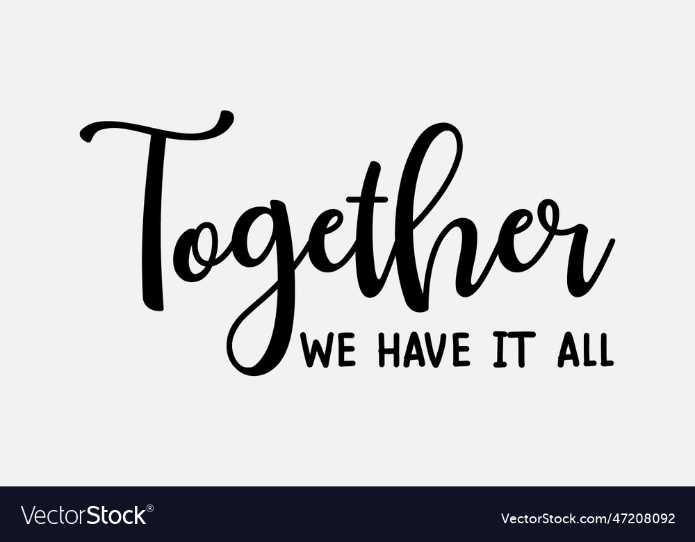 Together we have it all Royalty Free Vector Image