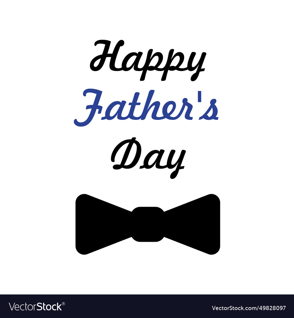 Happy fathers day greeting card Royalty Free Vector Image