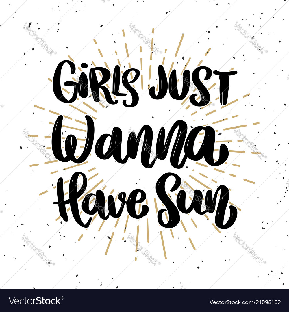 Girls Just Wanna Have Sun Lettering Phrase On Vector Image