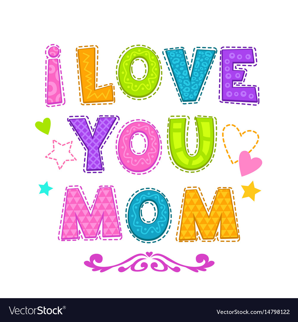 I love you mom Royalty Free Vector Image - VectorStock