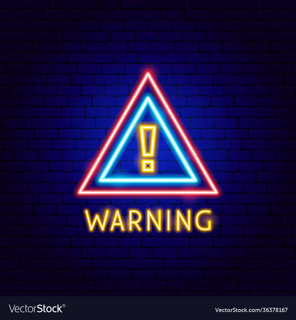 Warning neon label Royalty Free Vector Image VectorStock