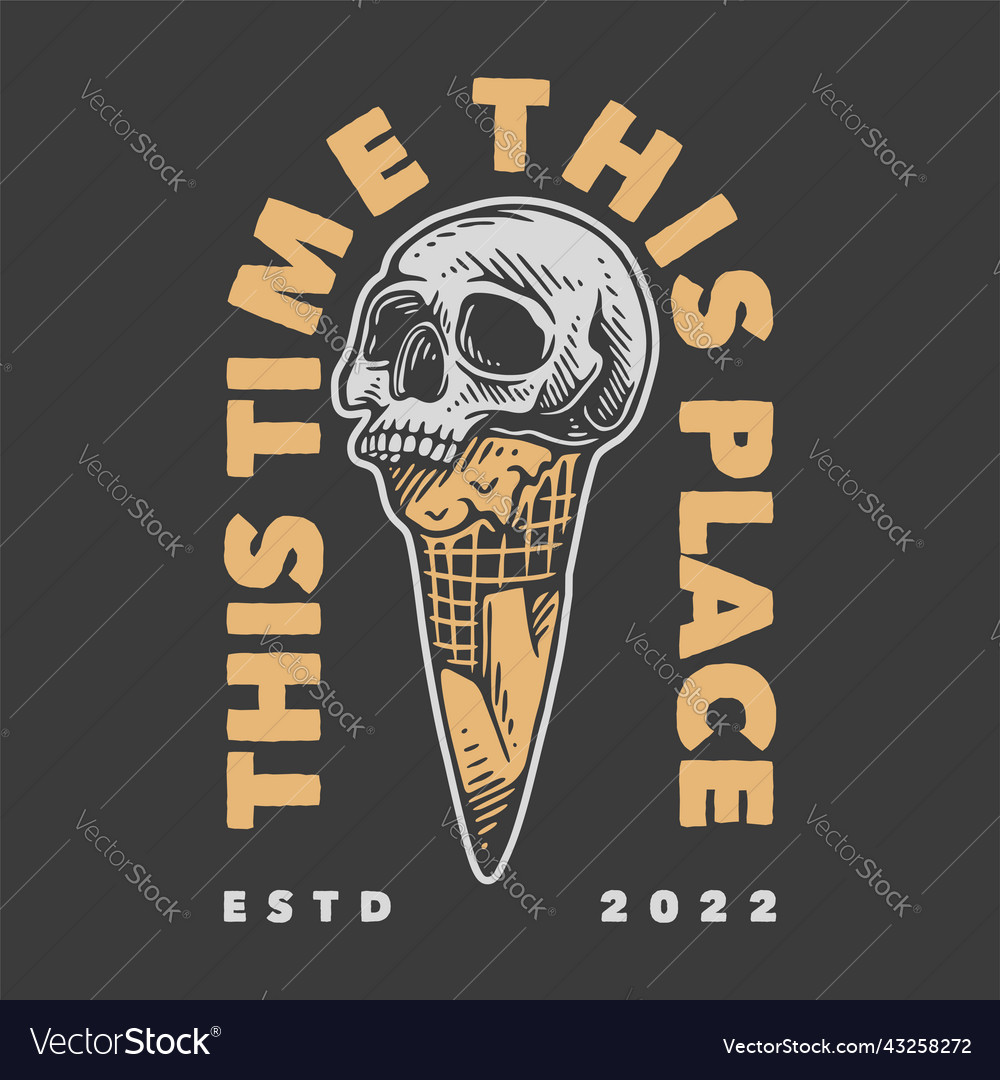 Vintage slogan typography this time place vector image Vintage slogan typography this time place