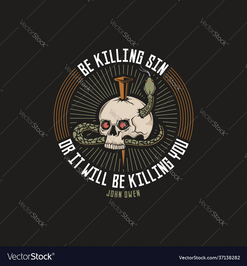 Be Killing Sin Or It Will Killing You Royalty Free Vector
