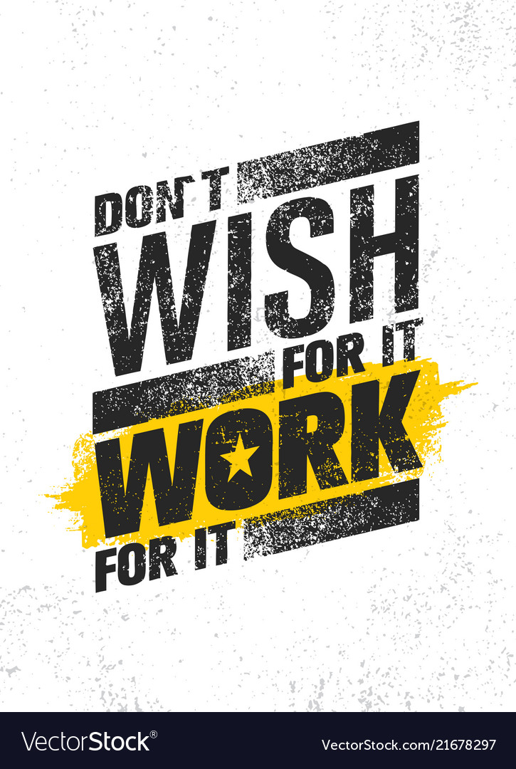 Do Not Wish For It Work For It Do Not Wish For It Work For It Inspiring Vector Image