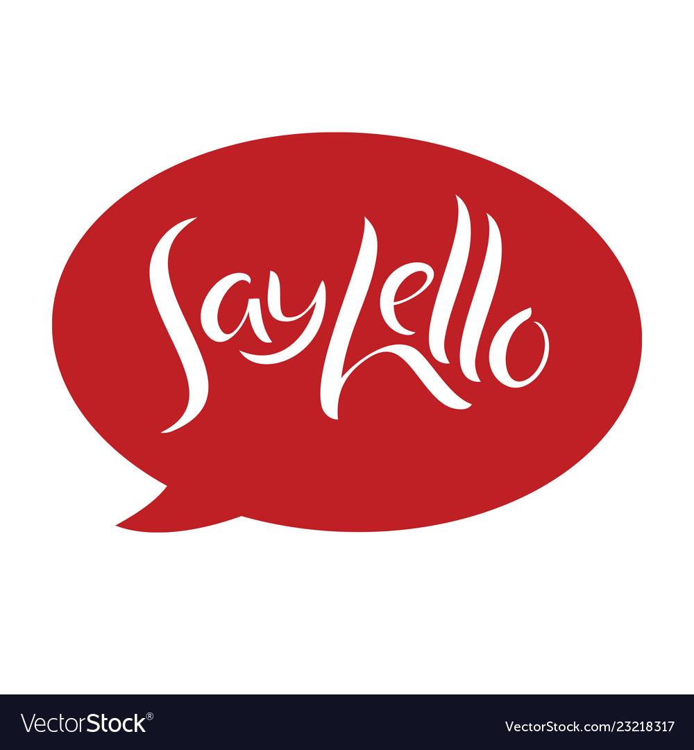 Say hello message bubble hand lettering