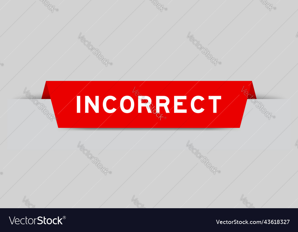 Red color inserted label with word incorrect