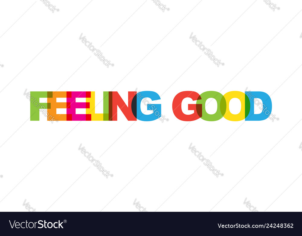 Feeling good phrase overlap color no transparency