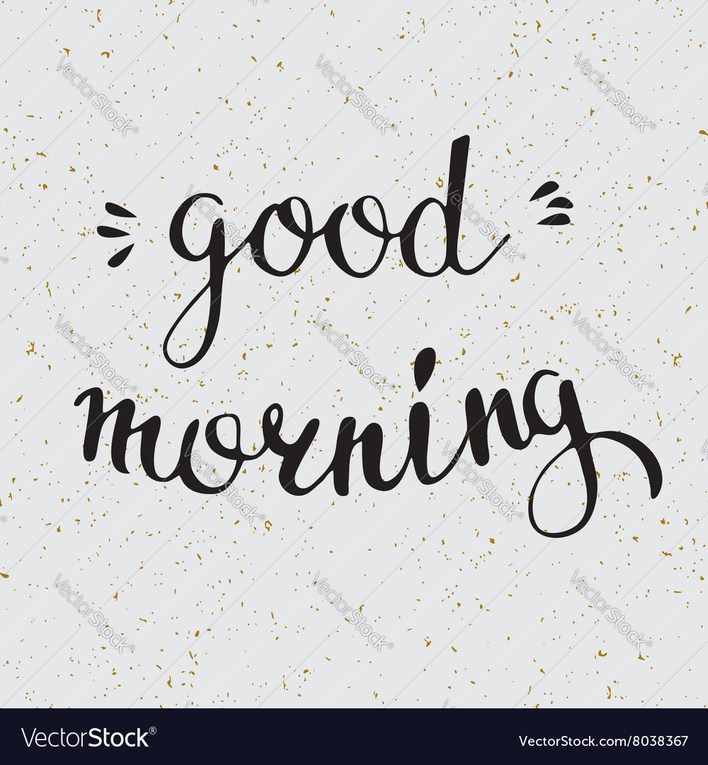 Hand drawn lettering with words good morning roman