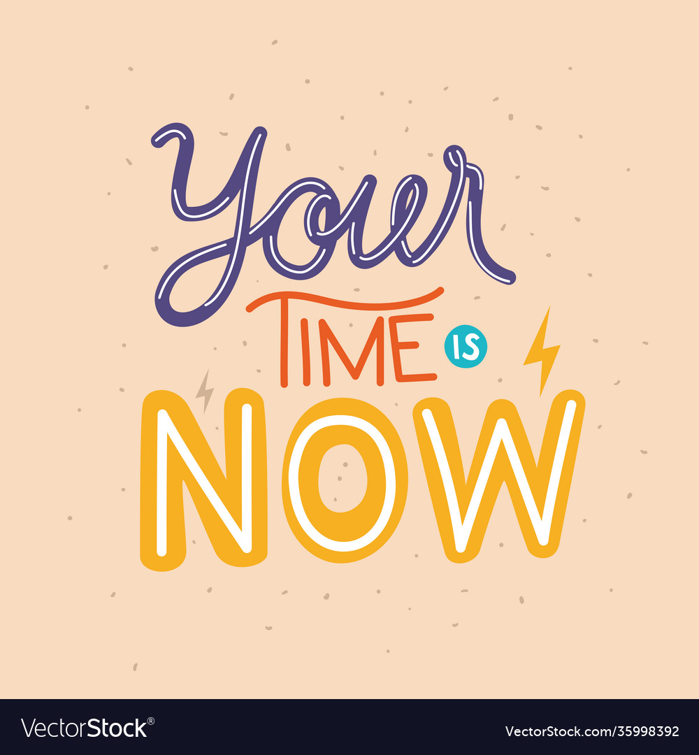 Your time is now lettering on orange background Vector Image