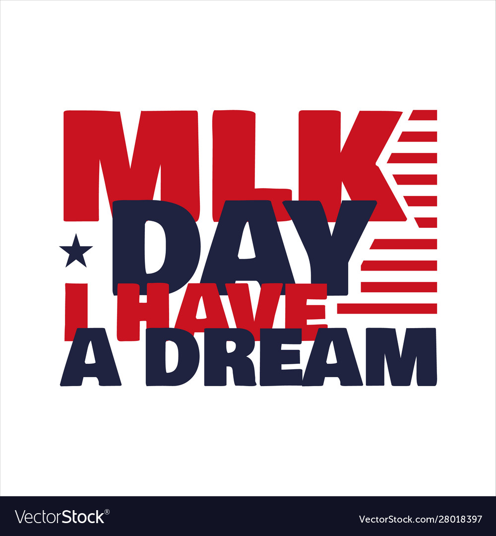 Martin luther king jr day lettering text i have Vector Image