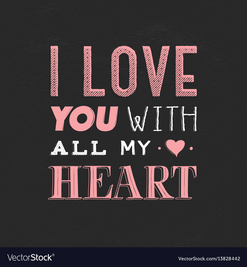 Quote phrase i love you with all my heart hand Vector Image