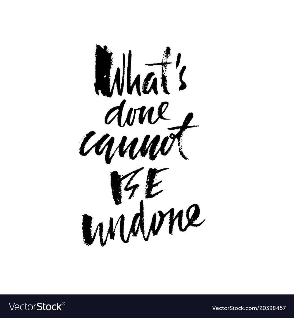 What Is Done Cannot Be Undone Hand Drawn Vector Image